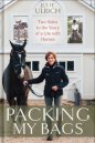 Packing My Bags: Two Sides to the Story of My Life with Horses (PRE-ORDER August)